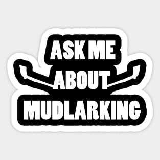 Ask me about mudlarking - white text Sticker